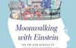 moonwalking with einstein
