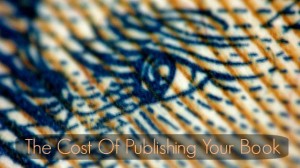 The Cost Of Publishing Your Book
