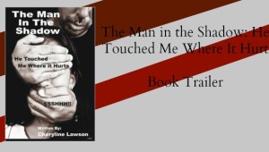 The Man in the Shadow: He Touched Me Where it Hurt
